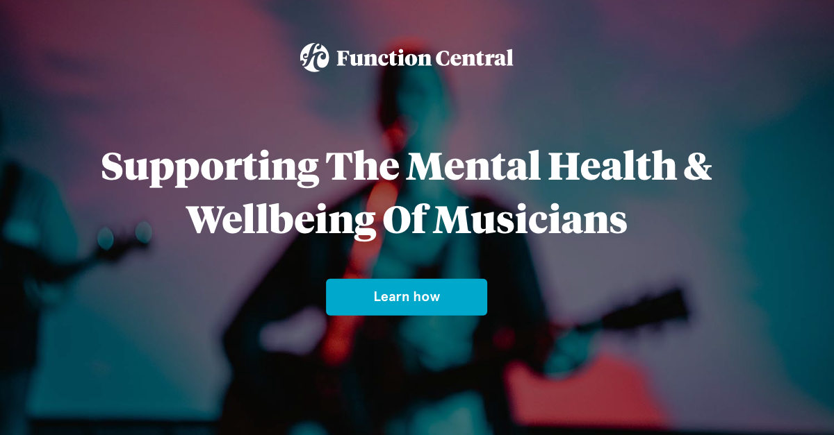 Supporting The Mental Health & Wellbeing Of Musicians - Function Central